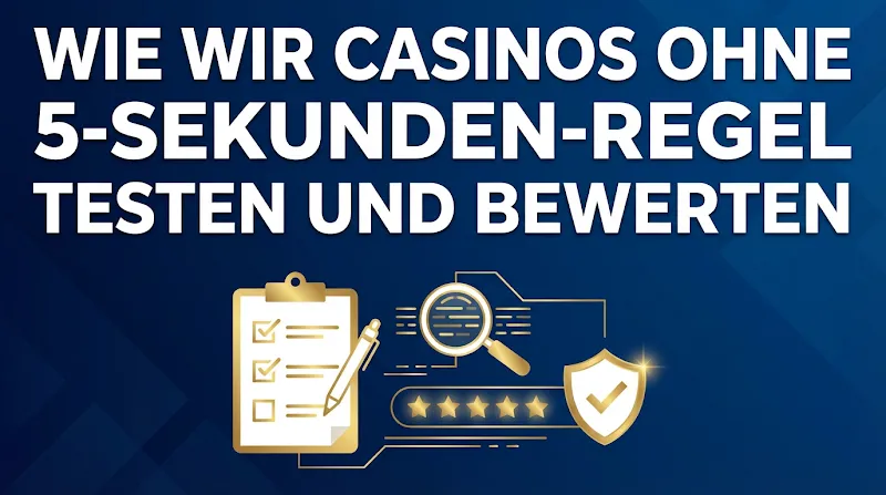 Wie wir Casinos ohne 5-Sekunden-Regel testen und bewerten